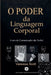 O Poder da Linguagem Corporal - A Arte da Comunicação não Verbal by Vanessa Scott