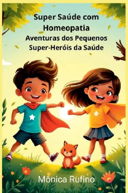 Super Saúde Com Homeopatia by Mônica Maria Rufino de Araújo