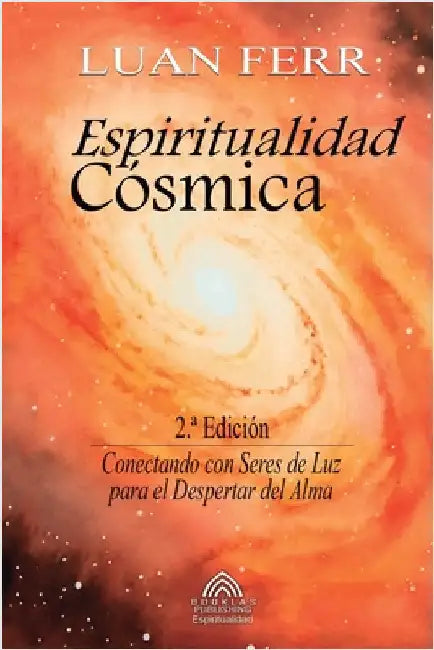 Espiritualidad Cósmica: Conectando con Seres de Luz para el Despertar del Alma by Luan Ferr
