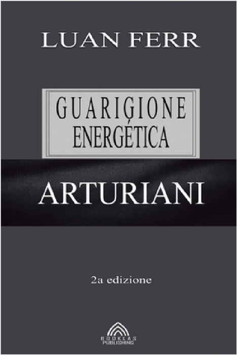 Arturiani: Guarigione Energética by Luan Ferr, Luiz Santos, Angelo Amoresi