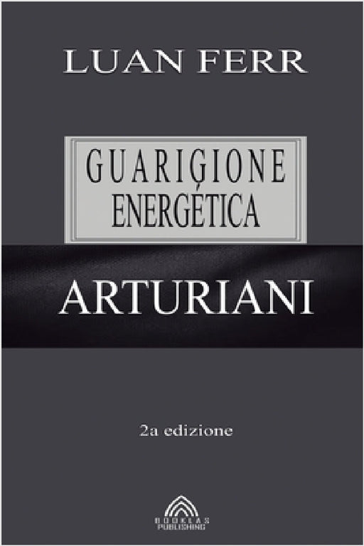 Arturiani: Guarigione Energética by Luan Ferr, Luiz Santos, Angelo Amoresi