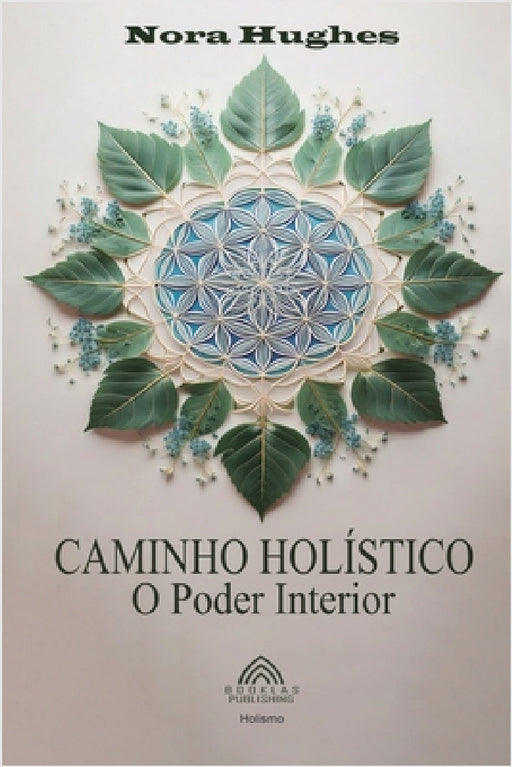 Caminho Holístico: O Poder Interior by Nora Hughes, Luiz Santos