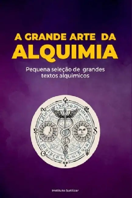 A Grande Obra Da Alquimia by Paracelso Frater Albertus E. Flamel