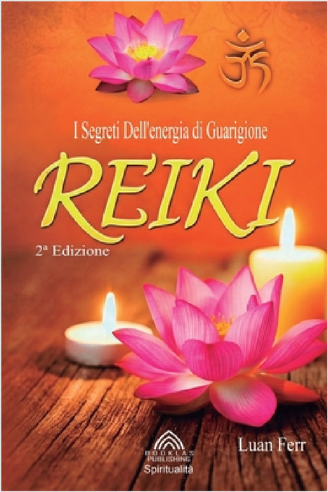 Reiki: I Segreti Dell'energia di Guarigione by Luan Ferr, Luiz Santos, Anton Medeiros