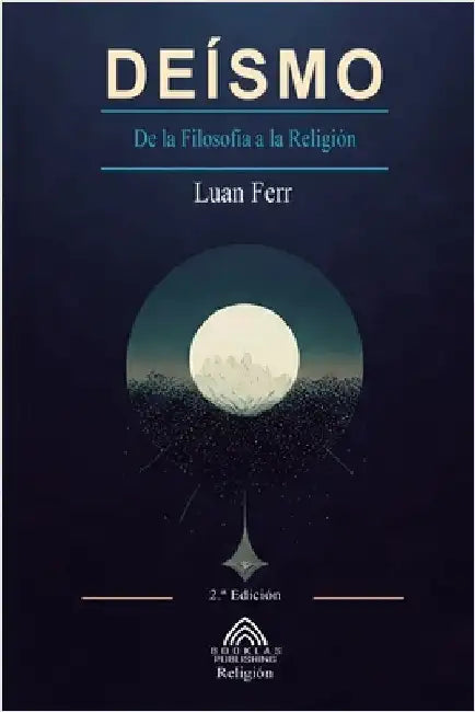 Deísmo: De la Filosofía a la Religión by Ferr, Luan