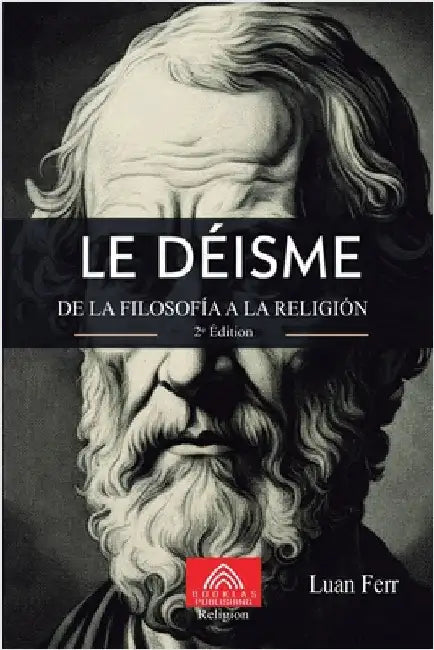 Le Déisme: De la Philosophie à la Religion by Ferr, Luan