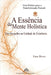 A Essência da Mente Holística: Um Mergulho na Unidade da Existência by Liam Moore, Emily Carter, Luiz Santos