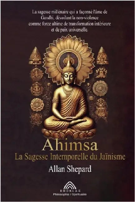 La Sagesse Intemporelle du Jaïnisme: Ahimsa by Allan S. Hepard