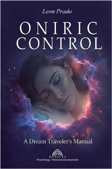 Oníric Control: A Dream Traveler's Manual by Leon Prado, Luiz Santos