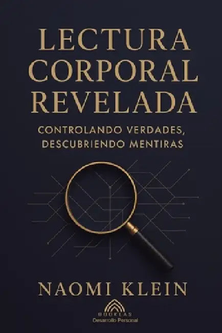 Lectura Corporal Revelada: Controlando Verdades, Descubriendo Mentiras by Naomi Klein, Rafael Montenegro, Luiz Santos