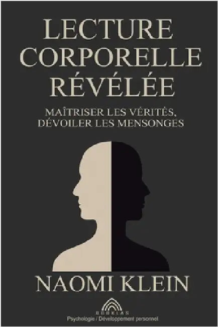 Lecture Corporelle Révélée: Maîtriser les Vérités, Dévoiler les Mensonges by Naomi Klein