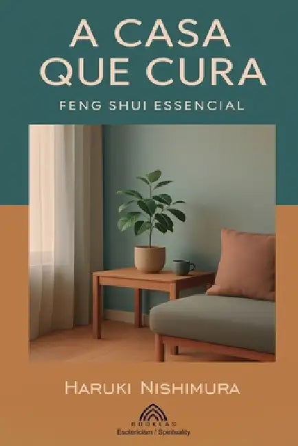 A Casa que Cura: 9786599820595 by Haruki Nishimura, Kira Menevi, Luiz Santos
