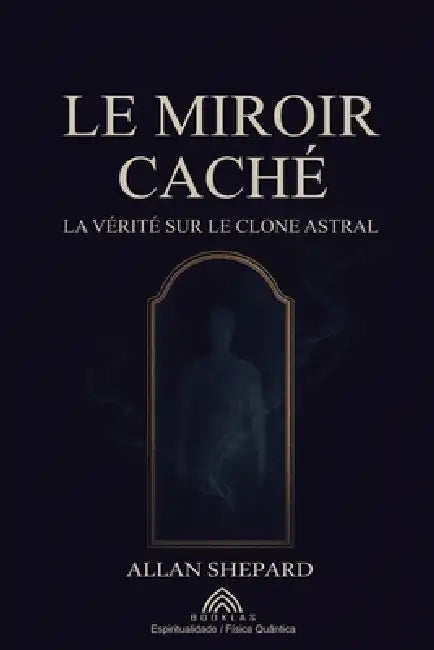 Le Miroir Caché by Allan Shepard, Camille Droval, Luiz Santos