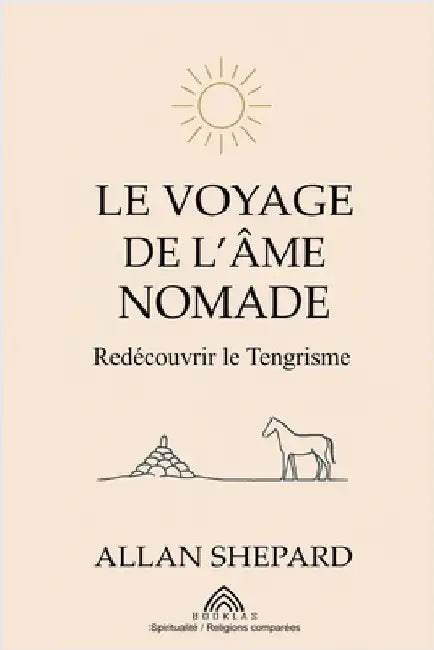 Le Voyage de l'Âme Nomade: Redécouvrir le Tengrisme by Shepard, Allan