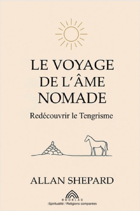 Le Voyage de l'Âme Nomade: Redécouvrir le Tengrisme by Allan Shepard, Céline Vaubois, Luiz Santos