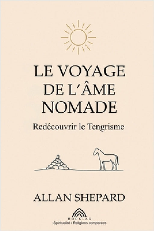 Le Voyage de l'Âme Nomade: Redécouvrir le Tengrisme by Allan Shepard, Céline Vaubois, Luiz Santos