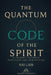 The Quantum Code of The Spirit: A Journey Between Particles And Perception by Kai Lian, Luiz Santos