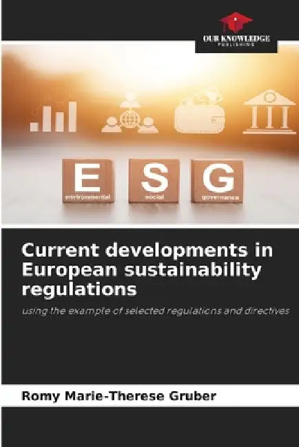 Current developments in European sustainability regulations by Romy Marie-Therese Gruber