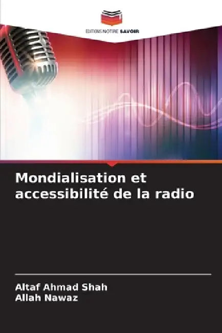 Mondialisation et accessibilité de la radio by Altaf Ahmad Shah, Allah Nawaz