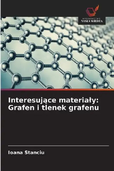 Interesujące materialy: Grafen i tlenek grafenu by Ioana Stanciu