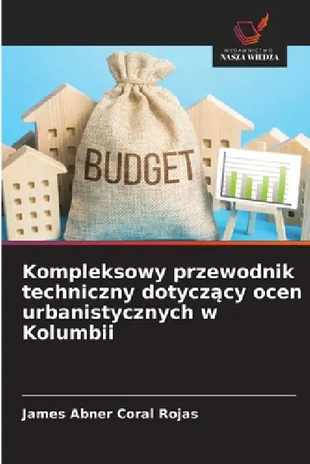 Kompleksowy przewodnik techniczny dotyczący ocen urbanistycznych w Kolumbii by James Abner Coral Rojas