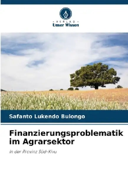 Finanzierungsproblematik im Agrarsektor by Safanto Lukendo Bulongo