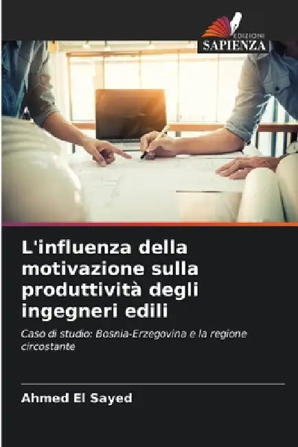 L'influenza della motivazione sulla produttività degli ingegneri edili by Ahmed El Sayed