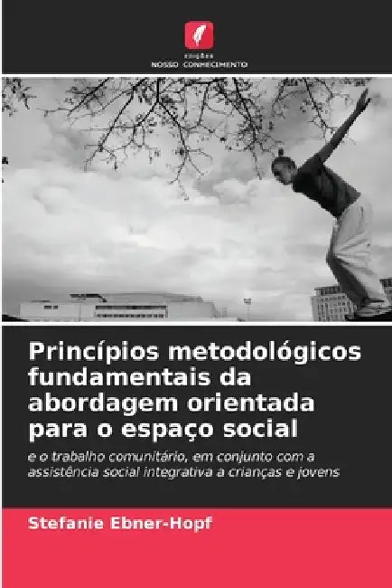 Princípios metodológicos fundamentais da abordagem orientada para o espaço social by Stefanie Ebner-Hopf