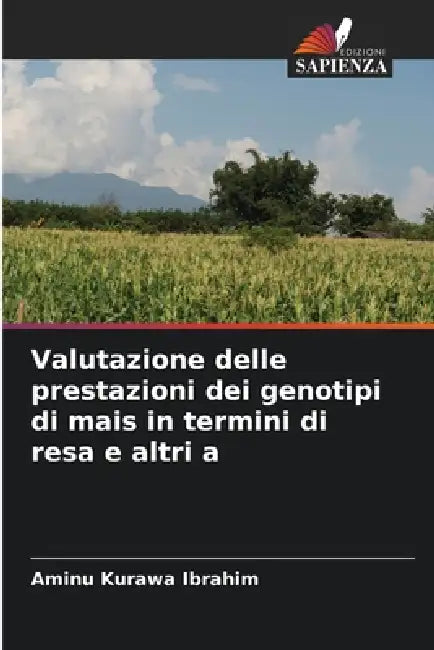 Valutazione delle prestazioni dei genotipi di mais in termini di resa e altri a by Aminu Kurawa Ibrahim