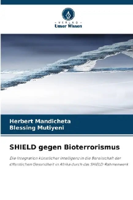 SHIELD gegen Bioterrorismus by Herbert Mandicheta, Blessing Mutiyeni