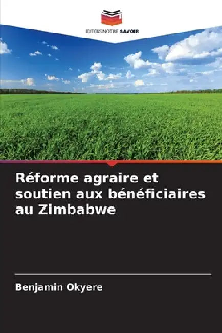 Réforme agraire et soutien aux bénéficiaires au Zimbabwe by Benjamin Okyere
