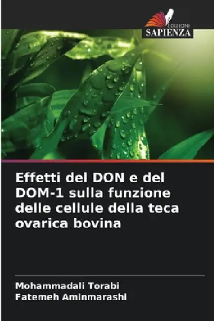 Effetti del DON e del DOM-1 sulla funzione delle cellule della teca ovarica bovina by Mohammadali Torabi, Fatemeh Aminmarashi