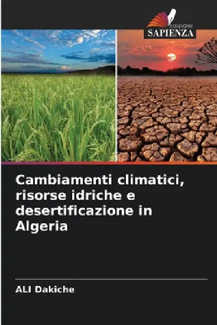 Cambiamenti climatici, risorse idriche e desertificazione in Algeria by Ali Dakiche