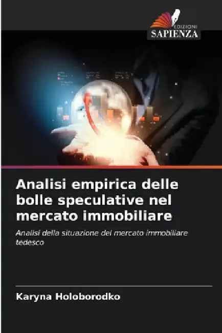 Analisi empirica delle bolle speculative nel mercato immobiliare by Karyna Holoborodko