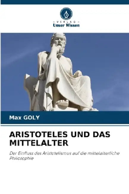 Aristoteles Und Das Mittelalter by Max Goly