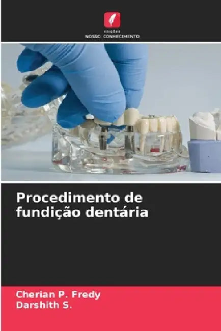 Procedimento de fundição dentária by Cherian P. Fredy, Darshith S