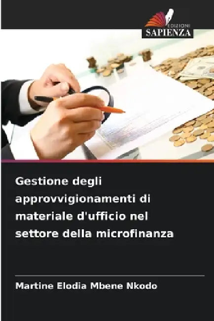 Gestione degli approvvigionamenti di materiale d'ufficio nel settore della microfinanza by Martine Elodia Mbene Nkodo
