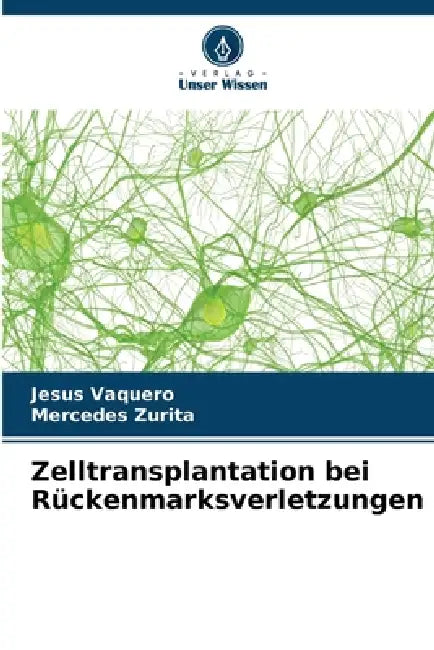 Zelltransplantation bei Rückenmarksverletzungen by Jesús Vaquero, Mercedes Zurita