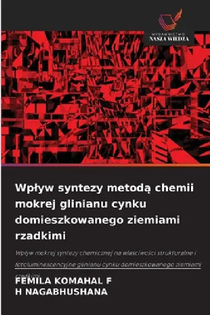 Wplyw syntezy metodą chemii mokrej glinianu cynku domieszkowanego ziemiami rzadkimi by Femila Komahal F, H. Nagabhushana