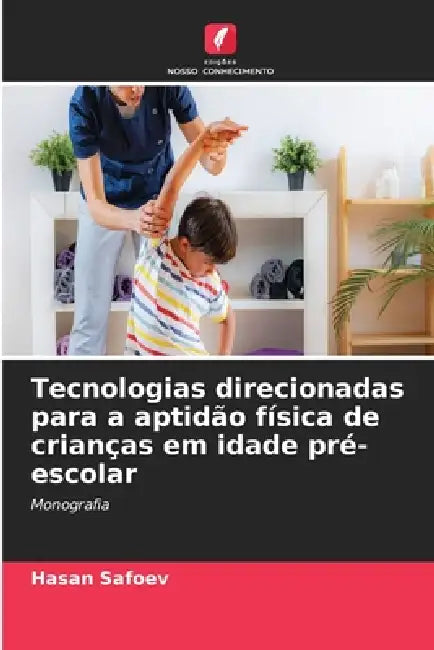 Tecnologias direcionadas para a aptidão física de crianças em idade pré-escolar by Hasan Safoev