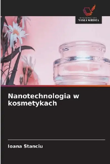 Nanotechnologia w kosmetykach by Ioana Stanciu