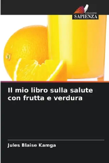 Il mio libro sulla salute con frutta e verdura by Jules Blaise Kamga
