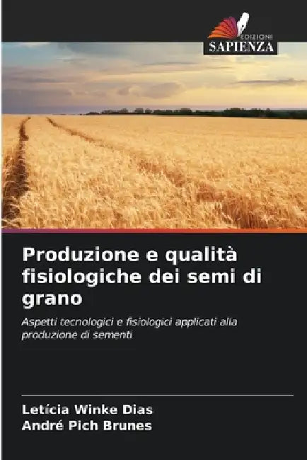 Produzione e qualità fisiologiche dei semi di grano by Leticia Winke Dias, André Pich Brunes
