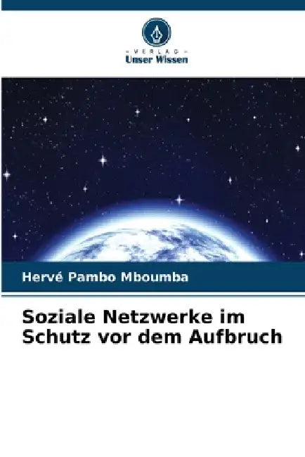 Soziale Netzwerke im Schutz vor dem Aufbruch by Hervé Pambo Mboumba