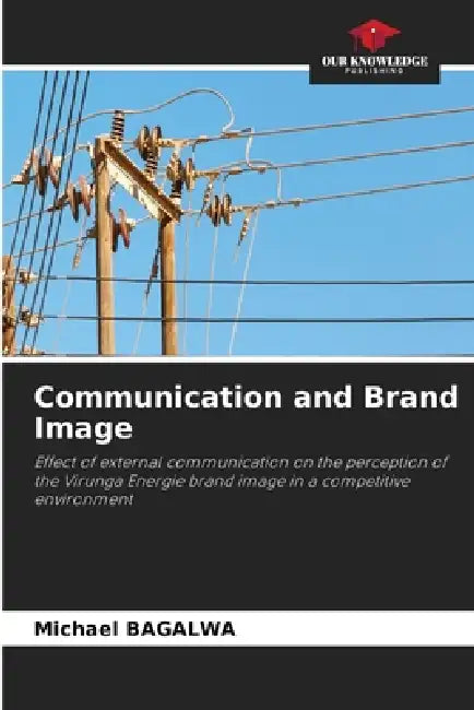 Communication and Brand Image by Michael Bagalwa