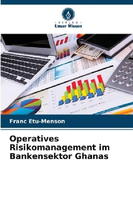 Operatives Risikomanagement im Bankensektor Ghanas by Franc Etu-Menson