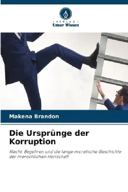 Die Ursprünge der Korruption by Makena Brandon