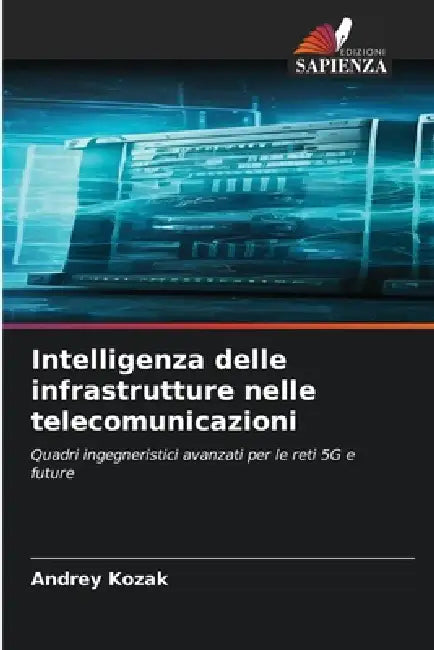 Intelligenza delle infrastrutture nelle telecomunicazioni by Andrey Kozak
