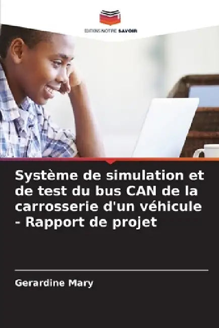 Système de simulation et de test du bus CAN de la carrosserie d'un véhicule - Rapport de projet by Gerardine Mary