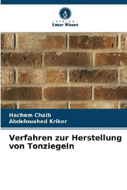 Verfahren zur Herstellung von Tonziegeln by Hachem Chaib, Abdelouahed Kriker